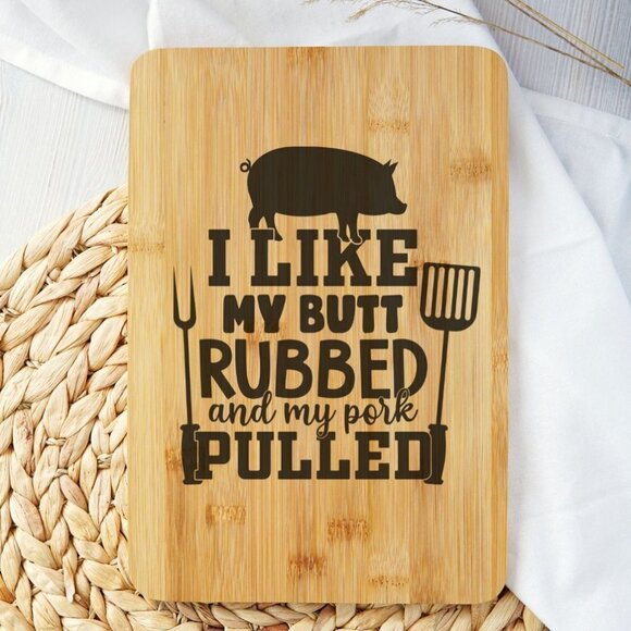 I Like My Butt Rubbed and My Pork Pulled Personalized Cutting  board - Picture 1 of 2